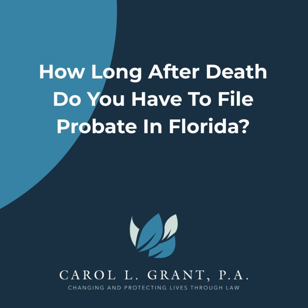 How Long After Death Do You Have To File Probate In Florida